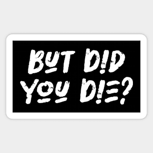 But Did You Die - Workout Fitness, Military Lover Magnet
